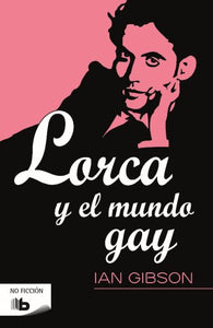 LORCA Y EL MUNDO GAY - Ian Gibson