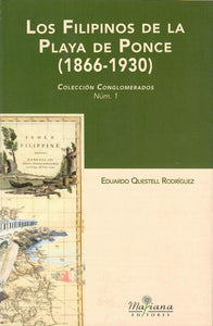 LOS FILIPINOS DE LA PLAYA DE PONCE (1866-1930) - Eduardo Questell Rodríguez