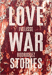 LOVE WARS. STORIES - Ivelisse Rodríguez