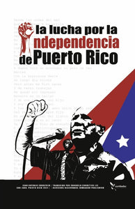 LA LUCHA POR LA INDEPENDENCIA DE PUERTO RICO - Juan Antonio Corretjer