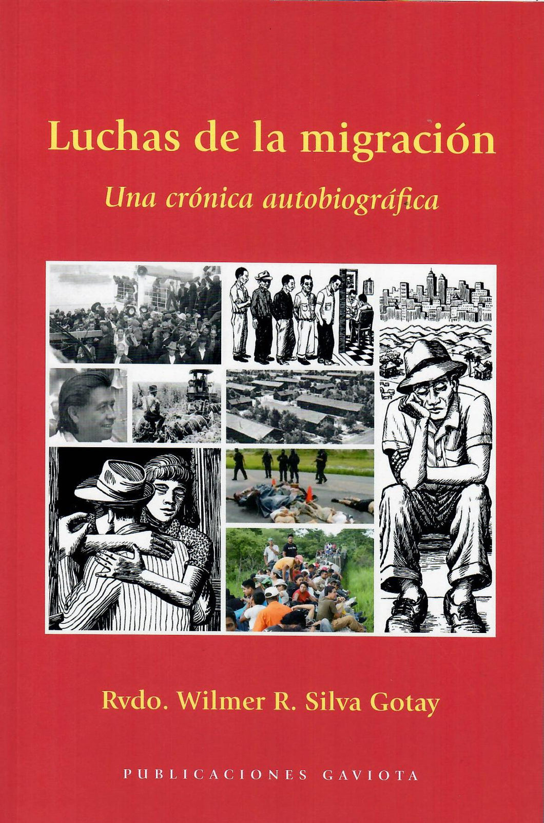 LUCHAS DE LA MIGRACIÓN: UNA CRÓNICA AUTOBIOGRÁFICA - Rvdo. Wilmer R. Silva Gotay