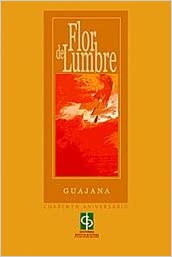 FLOR DE LUMBRE - Grupo Guajana