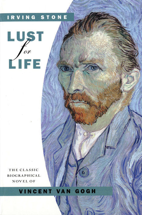 LUST FOR LIFE: THE CLASSIC BIOGRAPHICAL NOVEL OF VINCENT VAN GOGH - Irving Stone