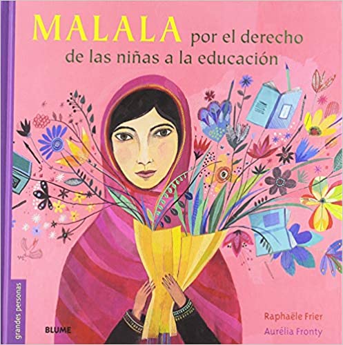 MALALA: POR EL DERECHO DE LAS NIÑAS A LA EDUCACIÓN- Raphaële Frier, Aurélia Fronty