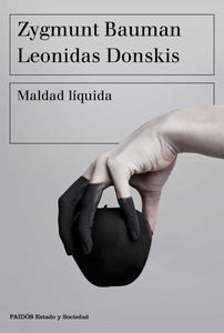 MALDAD LÍQUIDA - Zygmunt Bauman y Leonidas Donskis