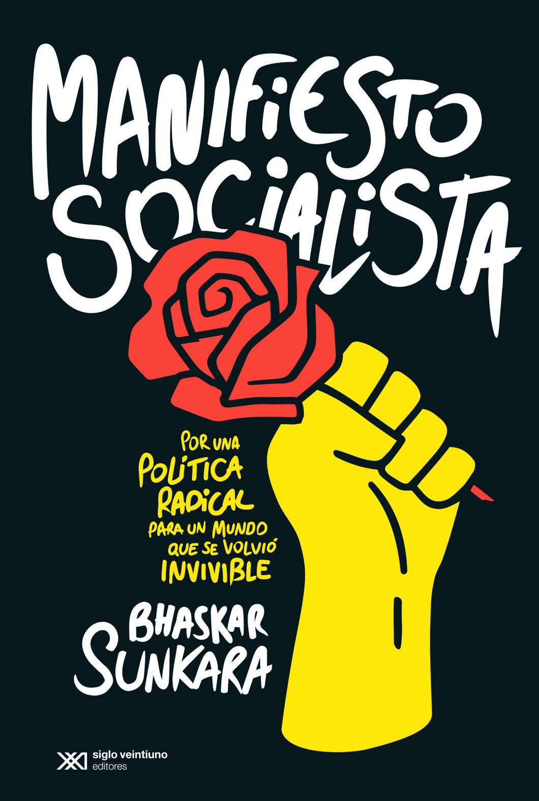 MANIFIESTO SOCIALISTA: POR UNA POLÍTICA RADICAL PARA UN MUNDO QUE SE VOLVIÓ INVIVIBLE -Bhaskar Sunkara