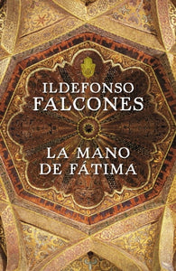 LA MANO DE FÁTIMA - Idelfonso Falcones