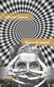 MANOS DE LUMBRE - Alberto Chimal