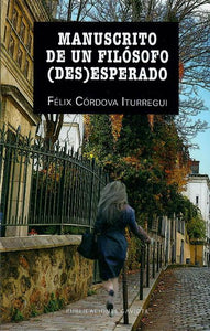 MANUSCRITO DE UN FILÓSOFO (DES) ESPERADO - Félix Córdova Iturregui