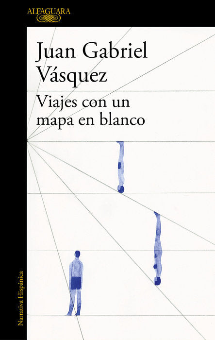 VIAJES CON UN MAPA EN BLANCO - Juan Gabriel Vásquez