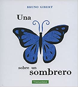 UNA MARIPOSA SOBRE UN SOMBRERO - Bruno Gibert