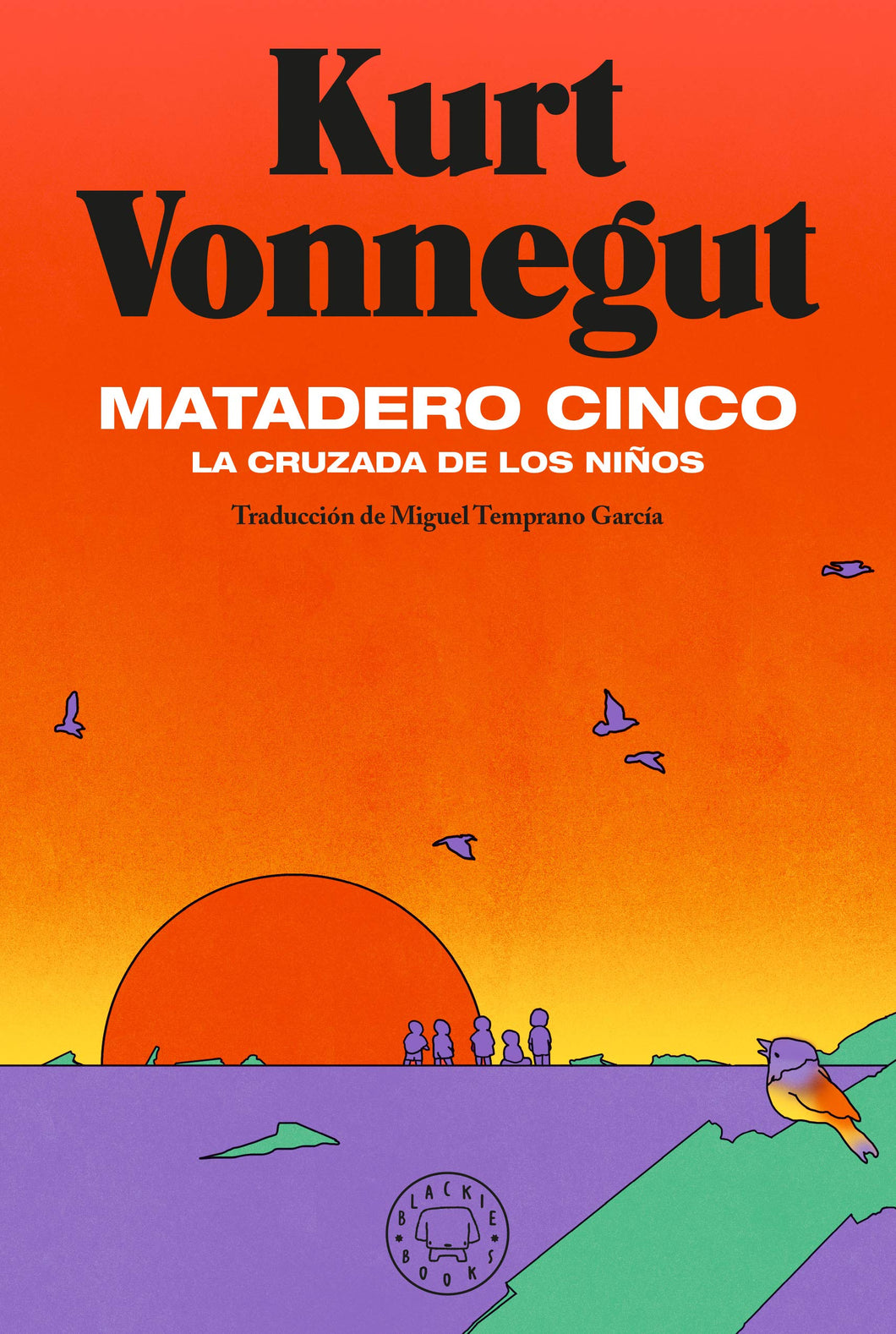 MATADERO CINCO: LA CRUZADA DE LOS NIÑOS - Kurt Vonnegut