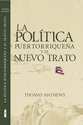 LA POLÍTICA PUERTORRIQUEÑA Y EL NUEVO TRATO - Thomas Mathews