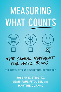 MEASURING WHAT COUNTS: THE GLOBAL MOVEMENT FOR WELL-BEING - Joseph E. Stiglitz, Jean-Paul Fitoussi, and Martine Durand