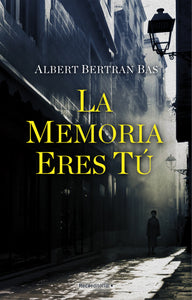 LA MEMORIA ERES TÚ - Albert Bertran Bas