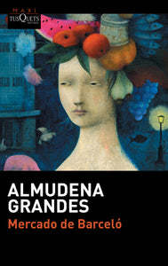 MERCADO DE BARCELÓ - Almudena Grandes
