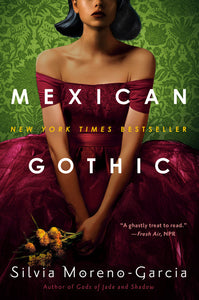 MEXICAN GOTHIC - Silvia Moreno-Garcia
