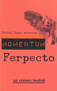 MOMENTUM FERPECTO: UN CRIMEN TEATRAL - Rafael Pagán (et al.)