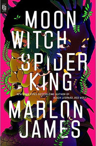 MOON WITCH, SPIDER KING - Marlon James