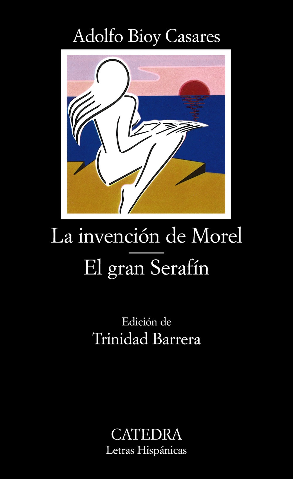 LA INVENCIÓN DE MOREL - EL GRAN SERAFÍN - Adolfo Bioy Casares