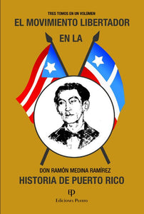 EL MOVIMIENTO LIBERTADOR EN LA HISTORIA DE PUERTO RICO - Ramón Medina Ramírez