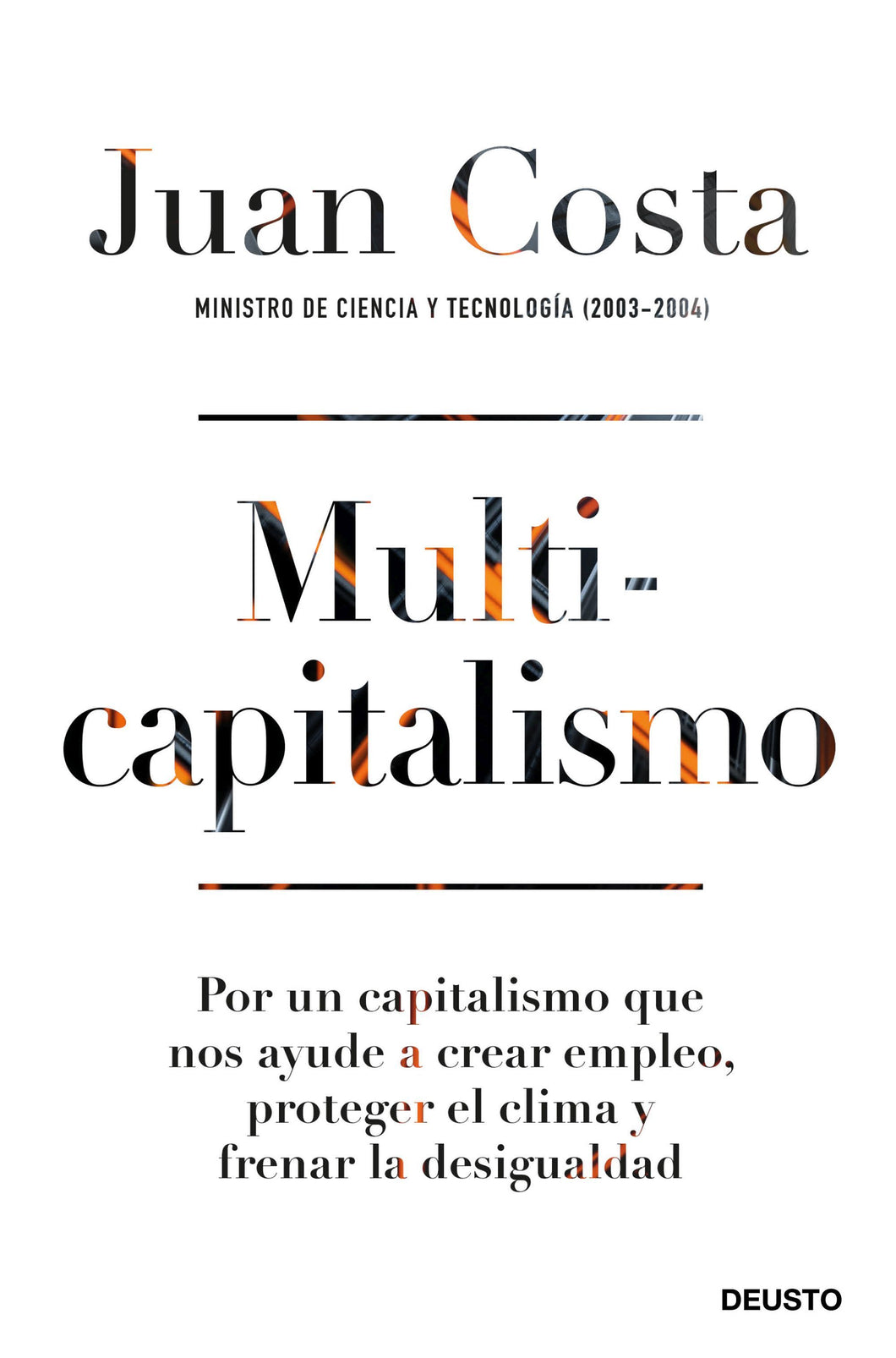 MULTICAPITALISMO: POR UN CAPITALISMO QUE NOS AYUDE A CREAR EMPLEO, PROTEGER EL CLIMA Y FRENAR LA DESIGUALDAD - Juan Costa