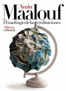 EL NAUFRAGIO DE LAS CIVILIZACIONES - Amin Maalouf