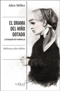 EL DRAMA DEL NIÑO DOTADO - Alice Miller