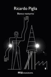 BLANCO NOCTURNO - Ricardo Piglia
