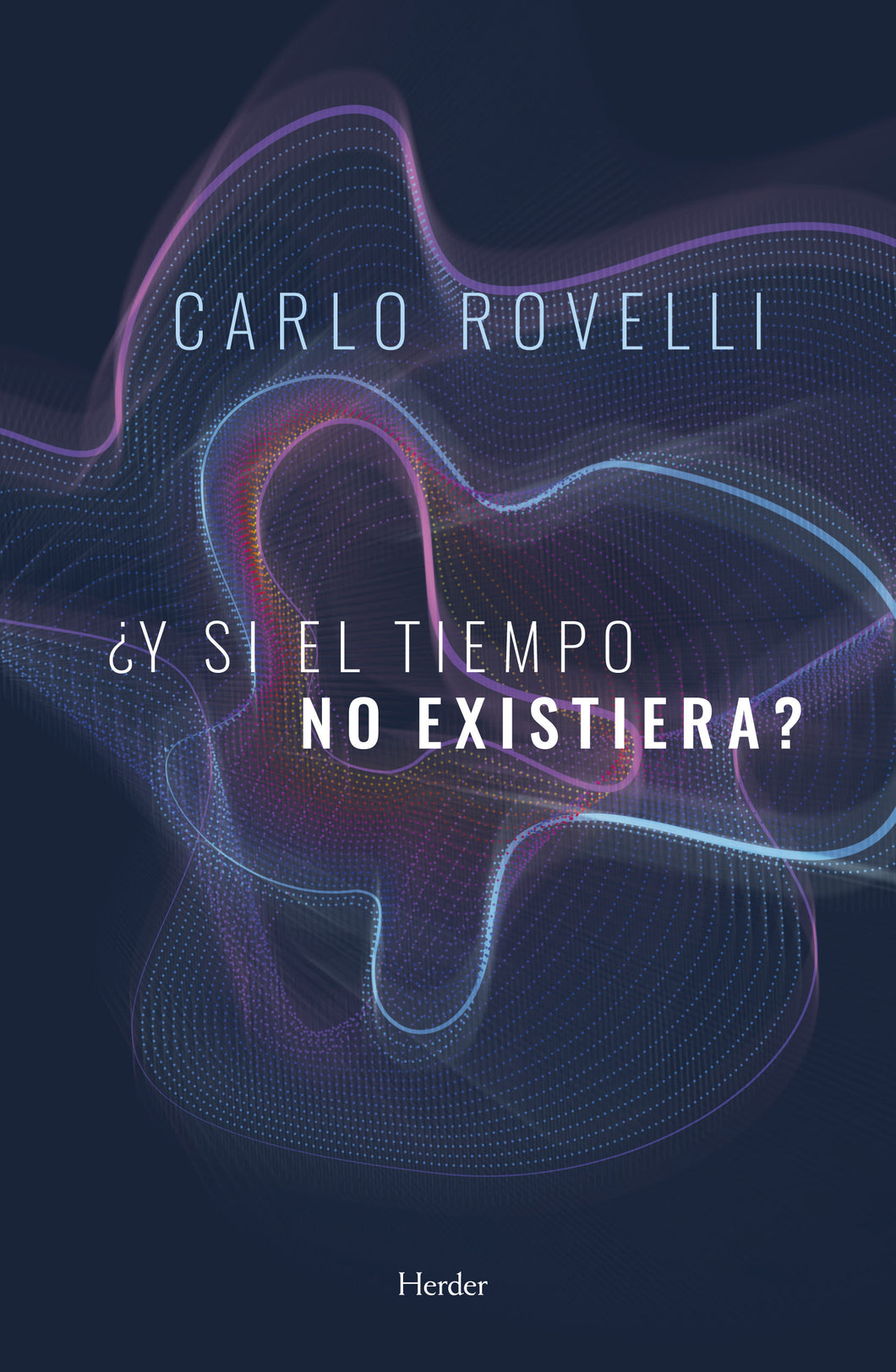 ¿Y SI EL TIEMPO NO EXISTIERA? - Carlo Rovelli