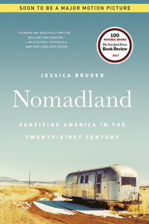 NOMADLAND: SURVIVING AMERICA IN THE TWENTY-FIRST CENTURY - Jessica Bruder