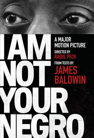 I AM NOT YOUR NEGRO - James Baldwin