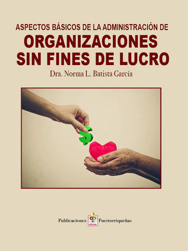 ASPECTOS BÁSICOS DE LA ADMINISTRACIÓN DE ORGANIZACIONES SIN FINES DE LUCRO - Norma L. Batista García