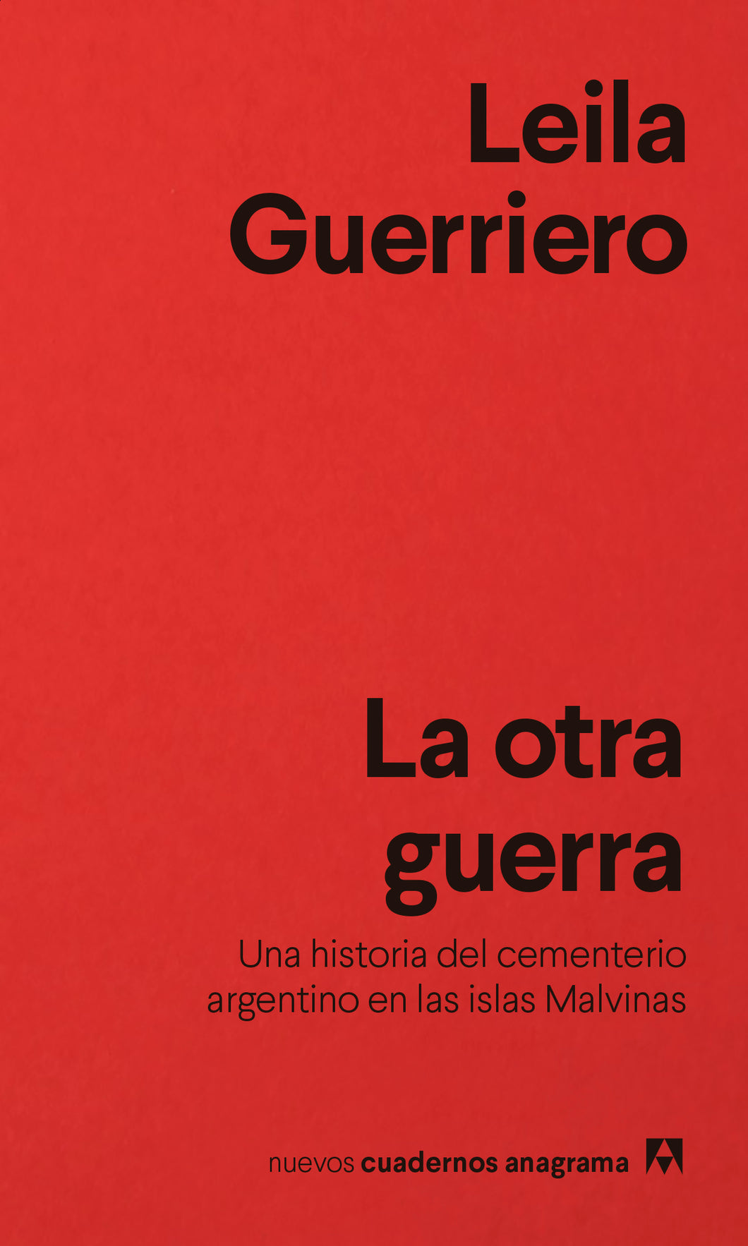LA OTRA GUERRA: UNA HISTORIA DEL CEMENTERIO ARGENTINO EN LAS ISLAS MALVINAS - Leila Guerriero