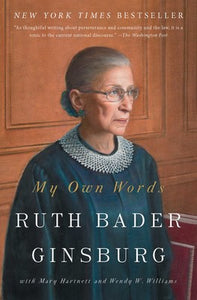 MY OWN WORDS - Ruth Bader Ginzburg