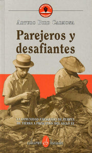 PAREJEROS Y DESAFIANTES: LA COMUNIDAD TABAQUERA DE PUERTA DE TIERRA A PRINCIPIOS DEL SIGLO XX - Arturo Bird Carmona