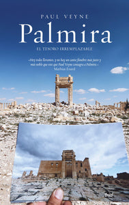 PALMIRA: EL TESORO IRREMPLAZABLE - Paul Veyne
