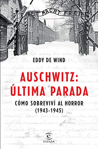 AUSCHWITZ ÚLTIMA PARADA - Eddy de Wind