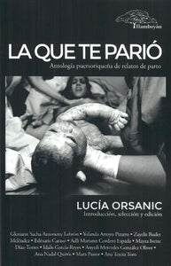 LA QUE TE PARIÓ - Lucía Orsanic (Introducción, selección y edición)
