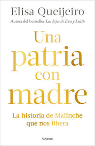 UNA PATRIA CON MADRE - Elisa Queijeiro