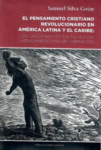 EL PENSAMIENTO CRISTIANO REVOLUCIONARIO EN AMÉRICA LATINA Y EL CARIBE - Samuel Silva Gotay