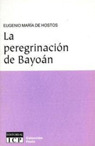 LA PEREGRINACIÓN DE BAYOÁN - Eugenio María de Hostos