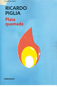 PLATA QUEMADA - Ricardo Piglia