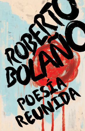 POESÍA REUNIDA - Roberto Bolaño