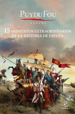 15 MOMENTOS EXTRAORDINARIOS DE LA HISTORIA DE ESPANA - PuyDuFou