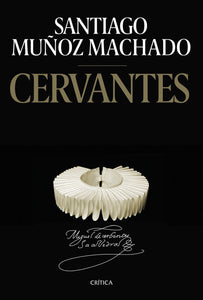 CERVANTES - Santiago Muñoz Machado