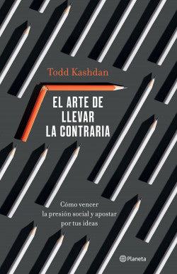 EL ARTE DE LLEVAR LA CONTRARIA - Todd Kashdan