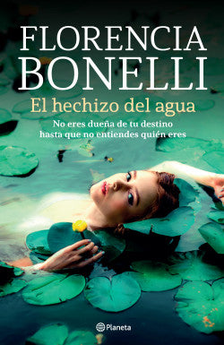 EL HECHIZO DEL AGUA - Florencia Bonelli