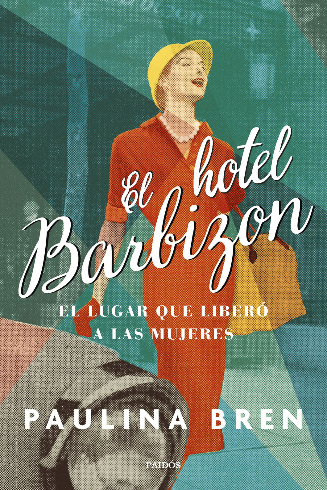 EL HOTEL BARBIZON: EL LUGAR QUE LIBERÓ A LAS MUJERES - Paulina Bren