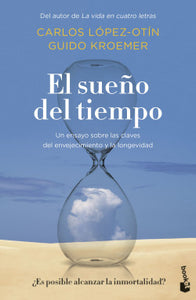 EL SUEÑO DEL TIEMPO - Carlos López-Otín y Guido Kroemer